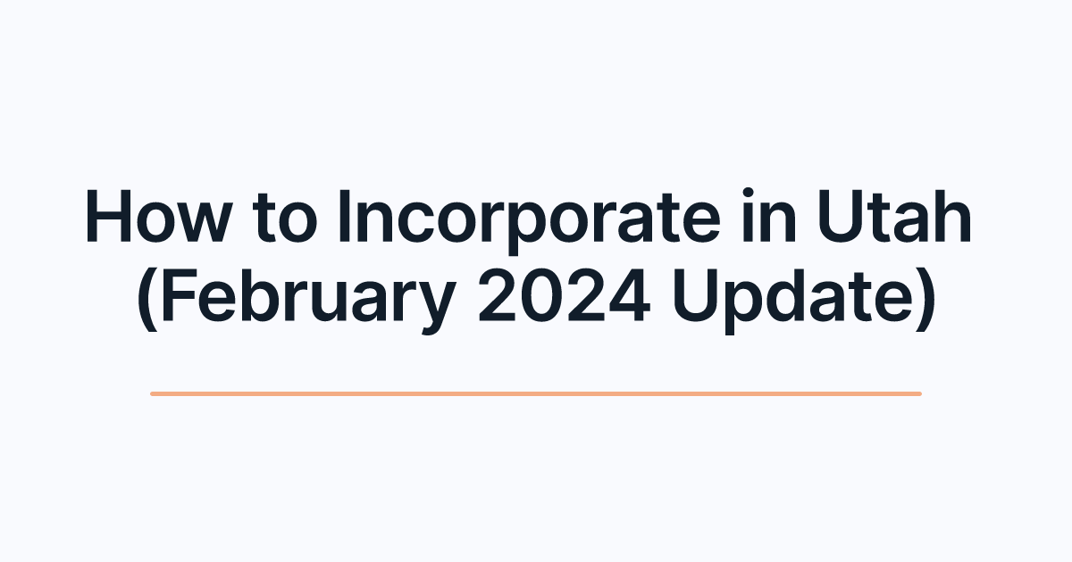 How to Incorporate in Utah (February 2024 Update)